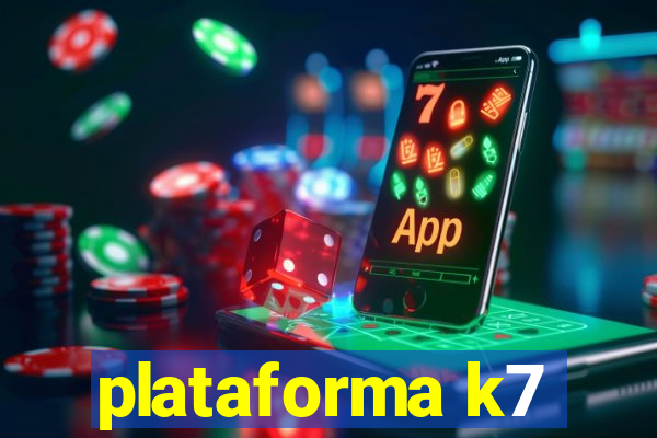 plataforma k7